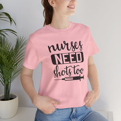 Nurses Need Shots Too T-Shirt