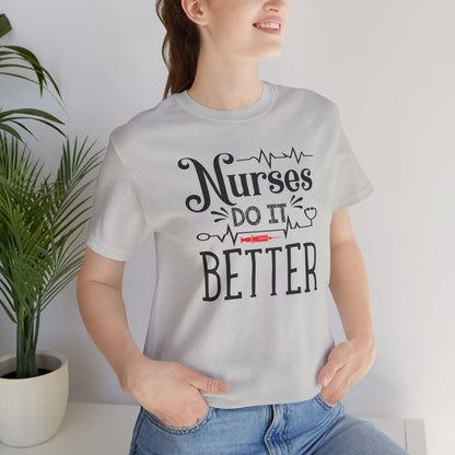 Nurses Do It Better T-Shirt