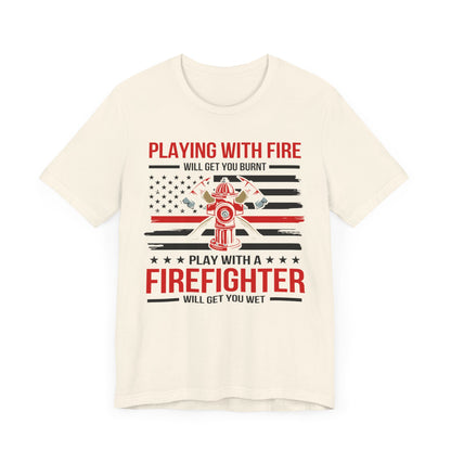 Play With A Firefighter T-Shirt