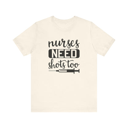 Nurses Need Shots Too T-Shirt