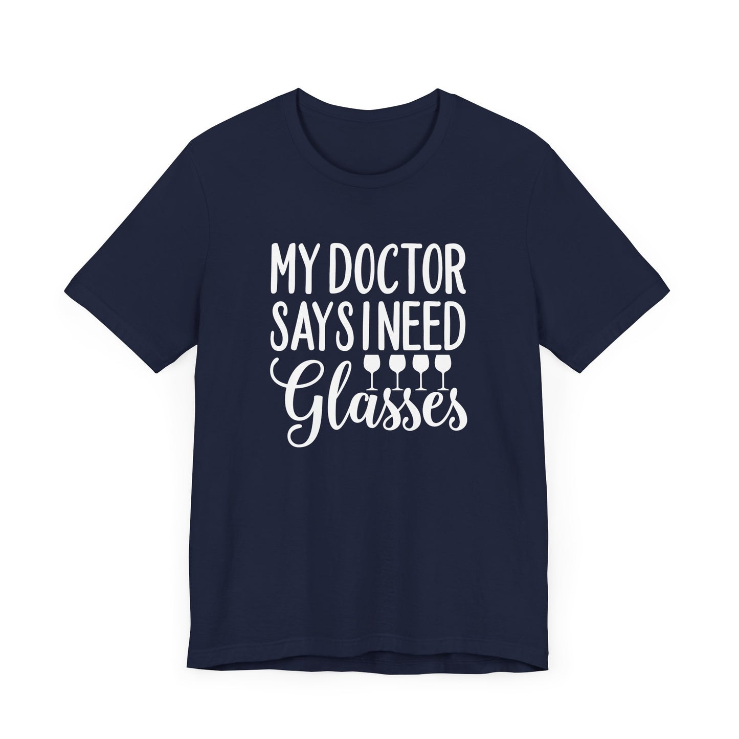 My Doctor Says I need Glasses T-Shirt