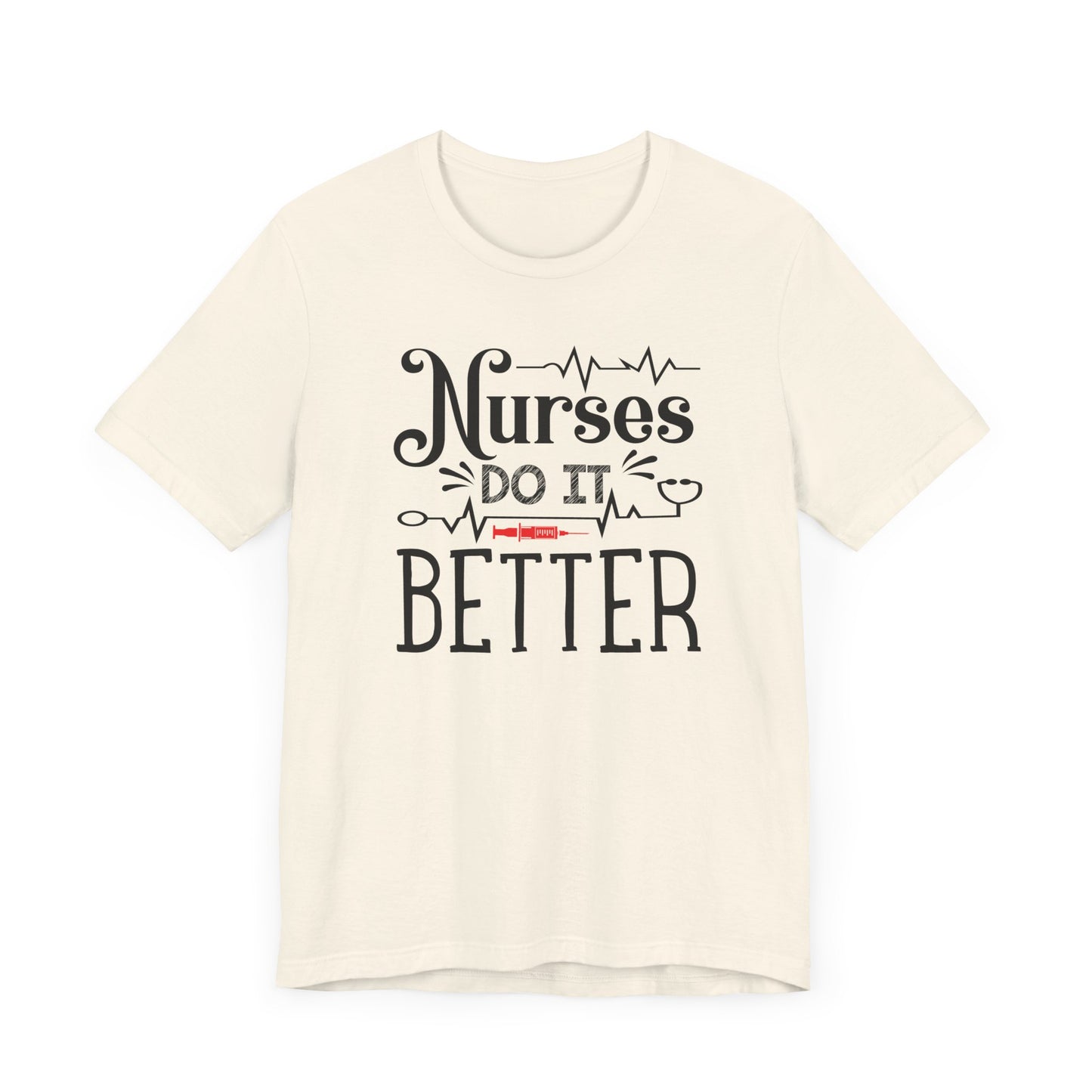 Nurses Do It Better T-Shirt