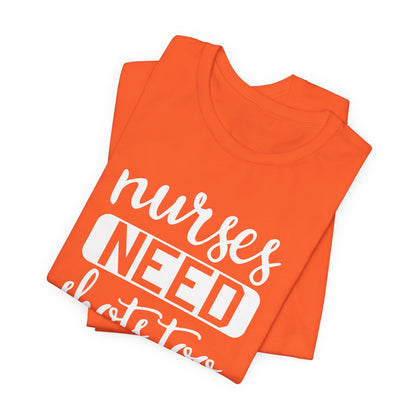 Nurses Need Shots Too T-Shirt