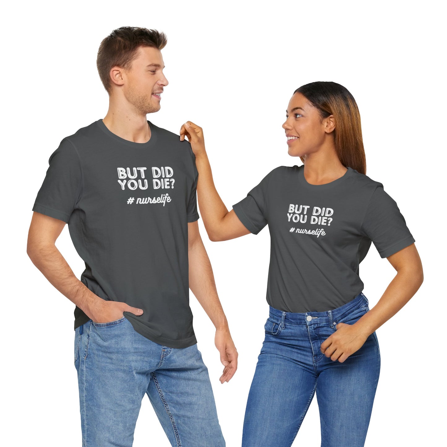 But Did You Die, Nurse Life T-Shirt