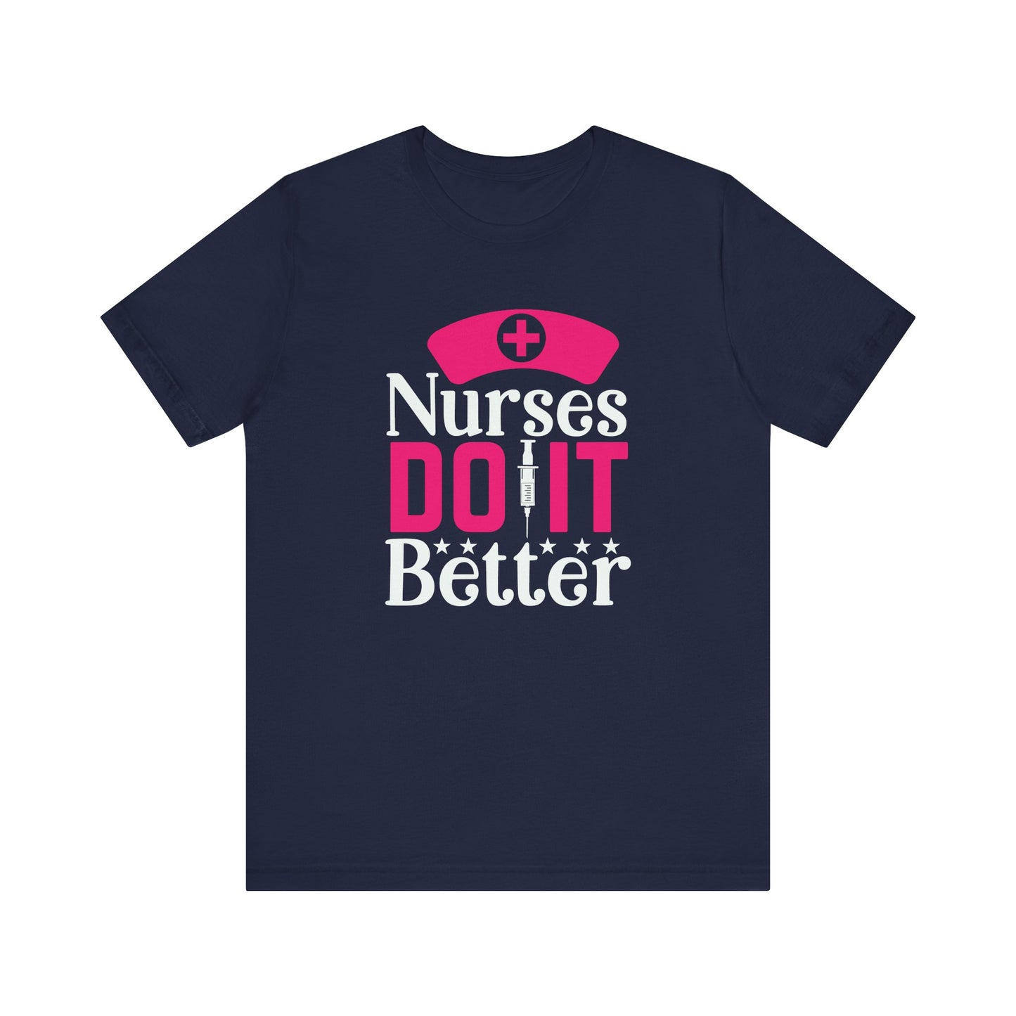 Nurses Do It Better T-Shirt