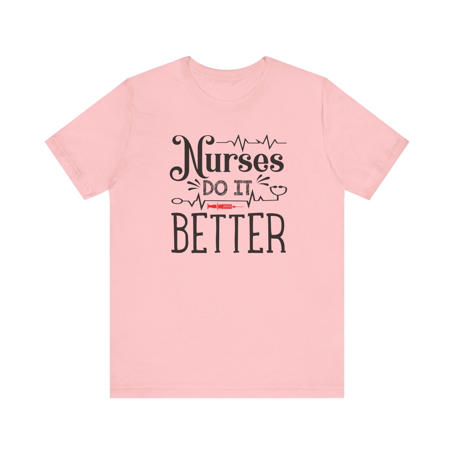 Nurses Do It Better T-Shirt