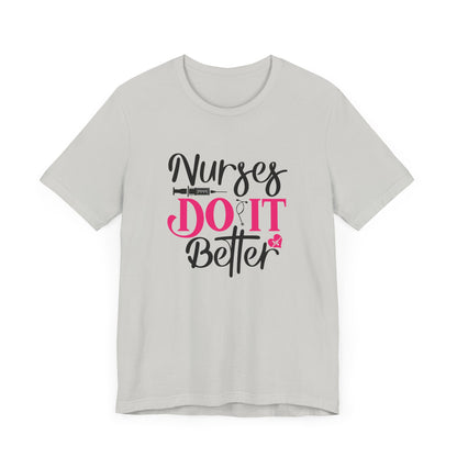 Nurses Do It Better T-Shirt