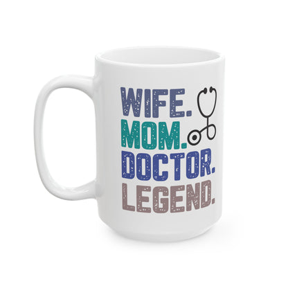 Wife, Mom, Doctor, Legend Mug