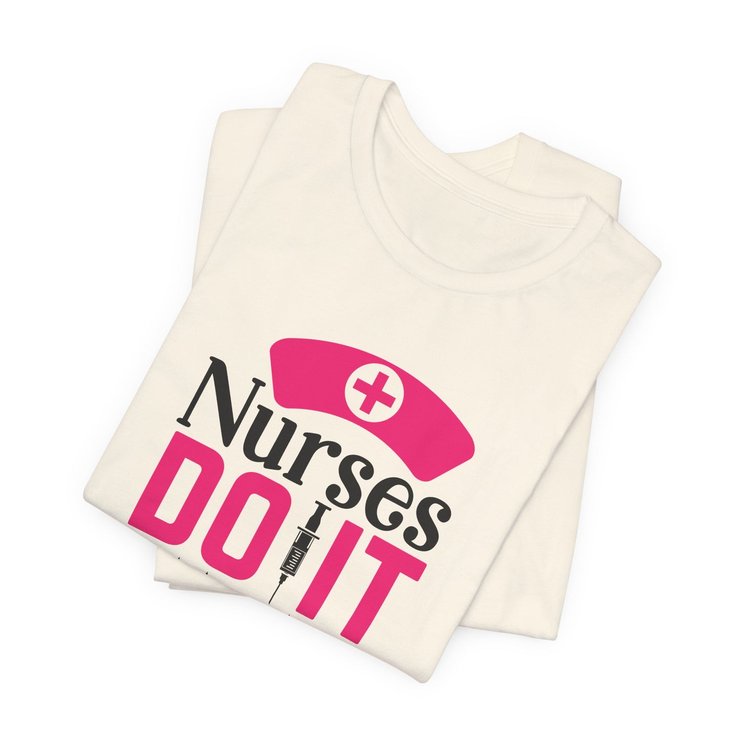 Nurses Do It Better T-Shirt