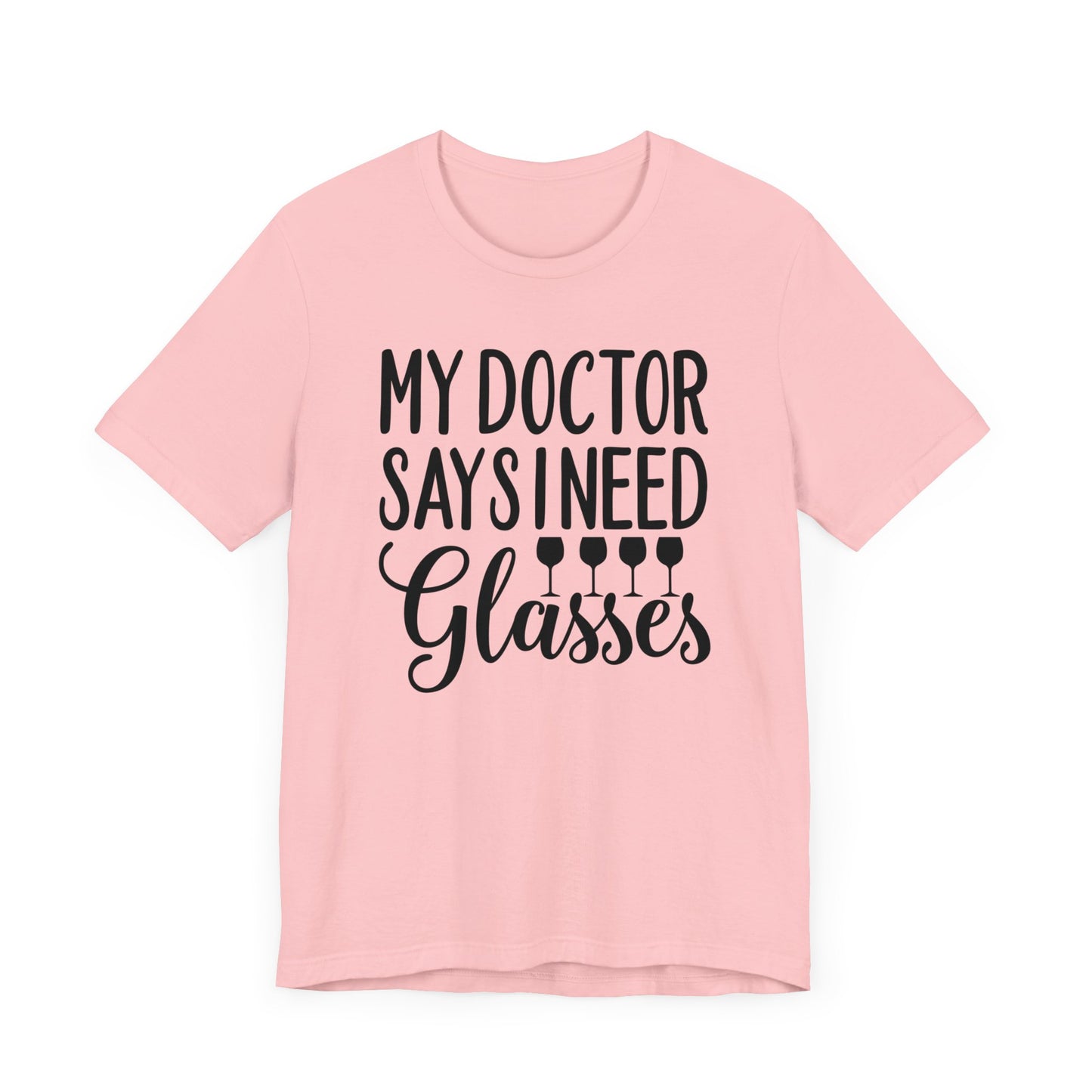 My Doctor Says I need Glasses T-Shirt