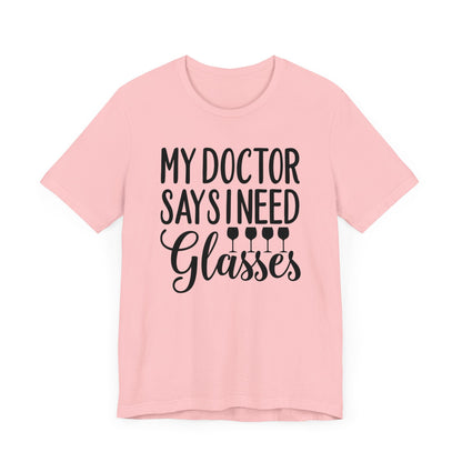 My Doctor Says I need Glasses T-Shirt