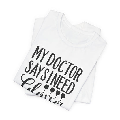 My Doctor Says I need Glasses T-Shirt