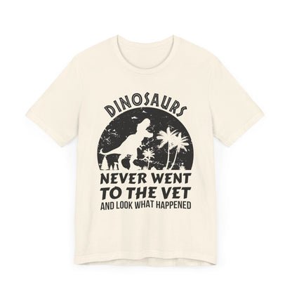 Dinosaurs Never Went To The Vet T-Shirt