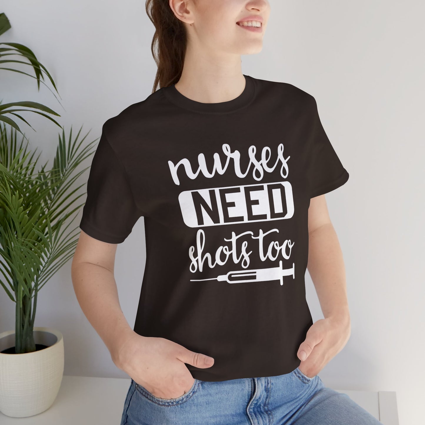 Nurses Need Shots Too T-Shirt