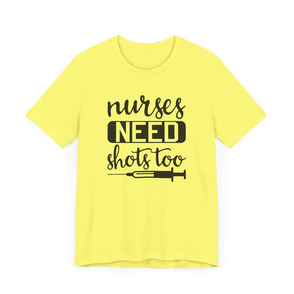 Nurses Need Shots Too T-Shirt