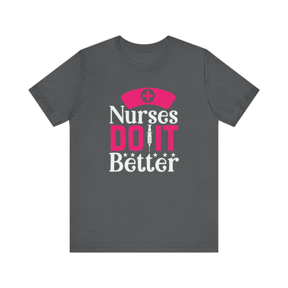 Nurses Do It Better T-Shirt