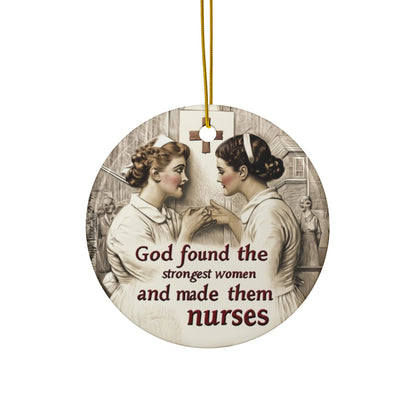 God found the strongest women... Nurses Ornament