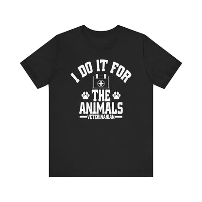 Veterinarian - I Do It For... T-Shirt