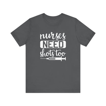 Nurses Need Shots Too T-Shirt