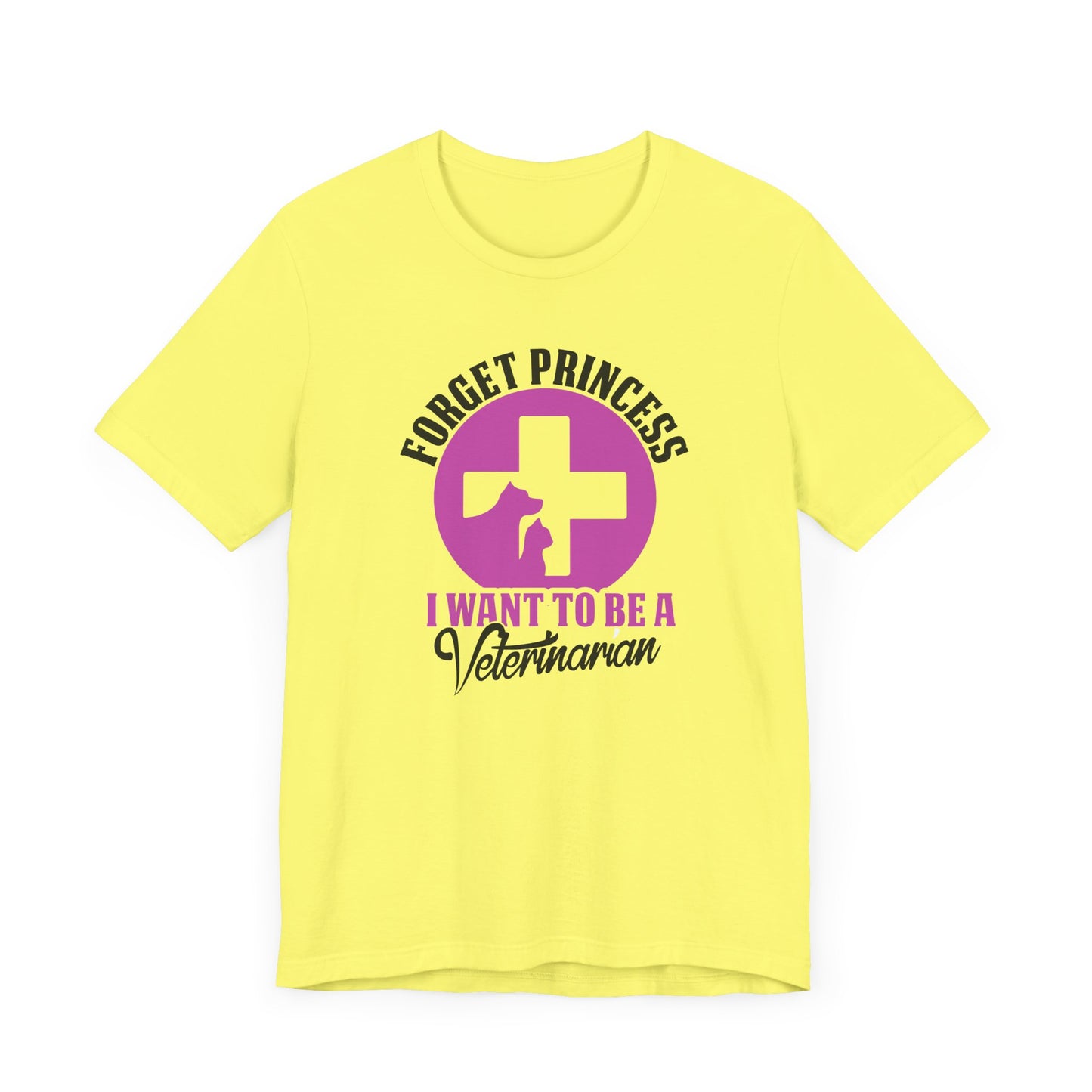 Forget Princess I Want To Be a Veterinarian T-Shirt