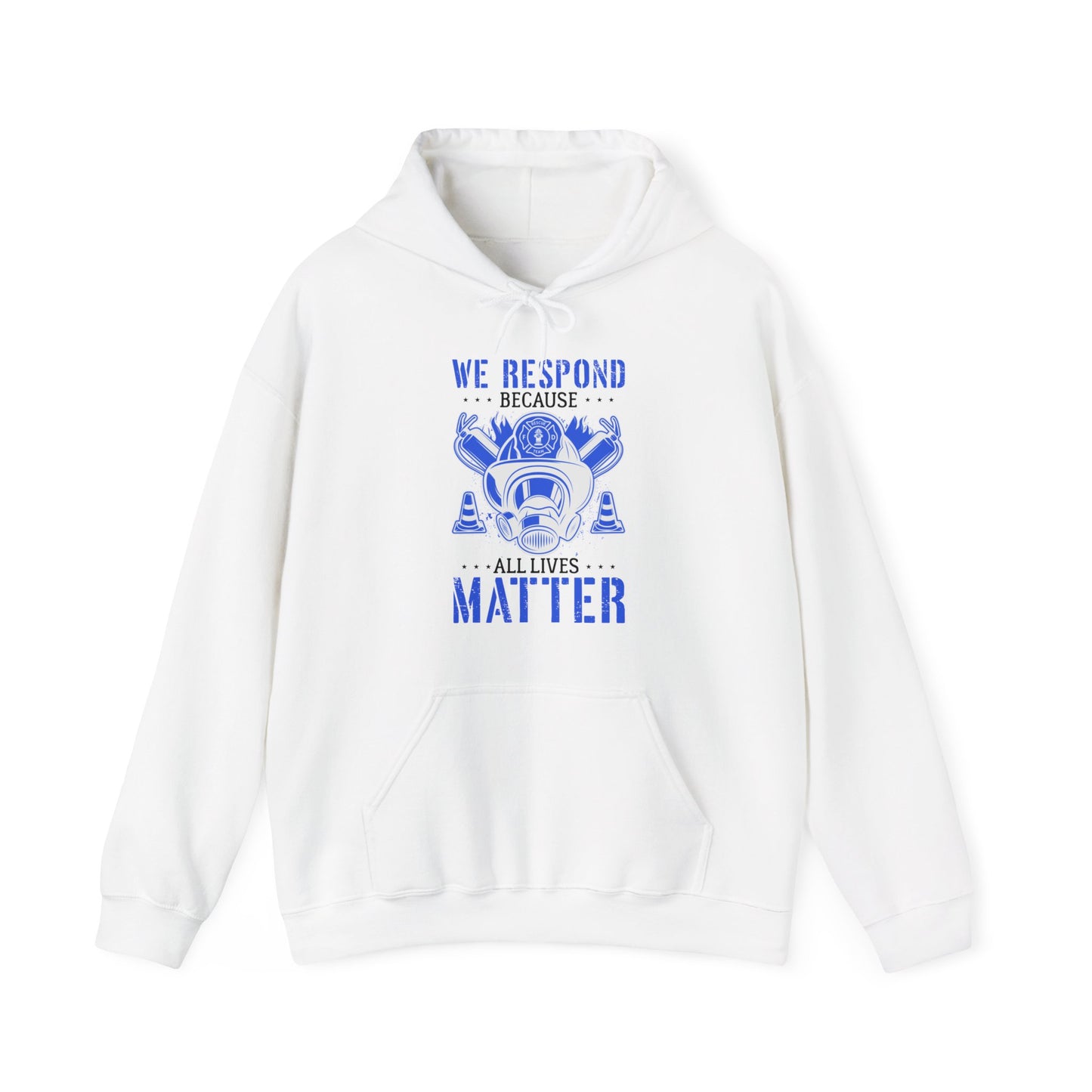 We Respond Because All Lives Matter Firefighter Hoodie