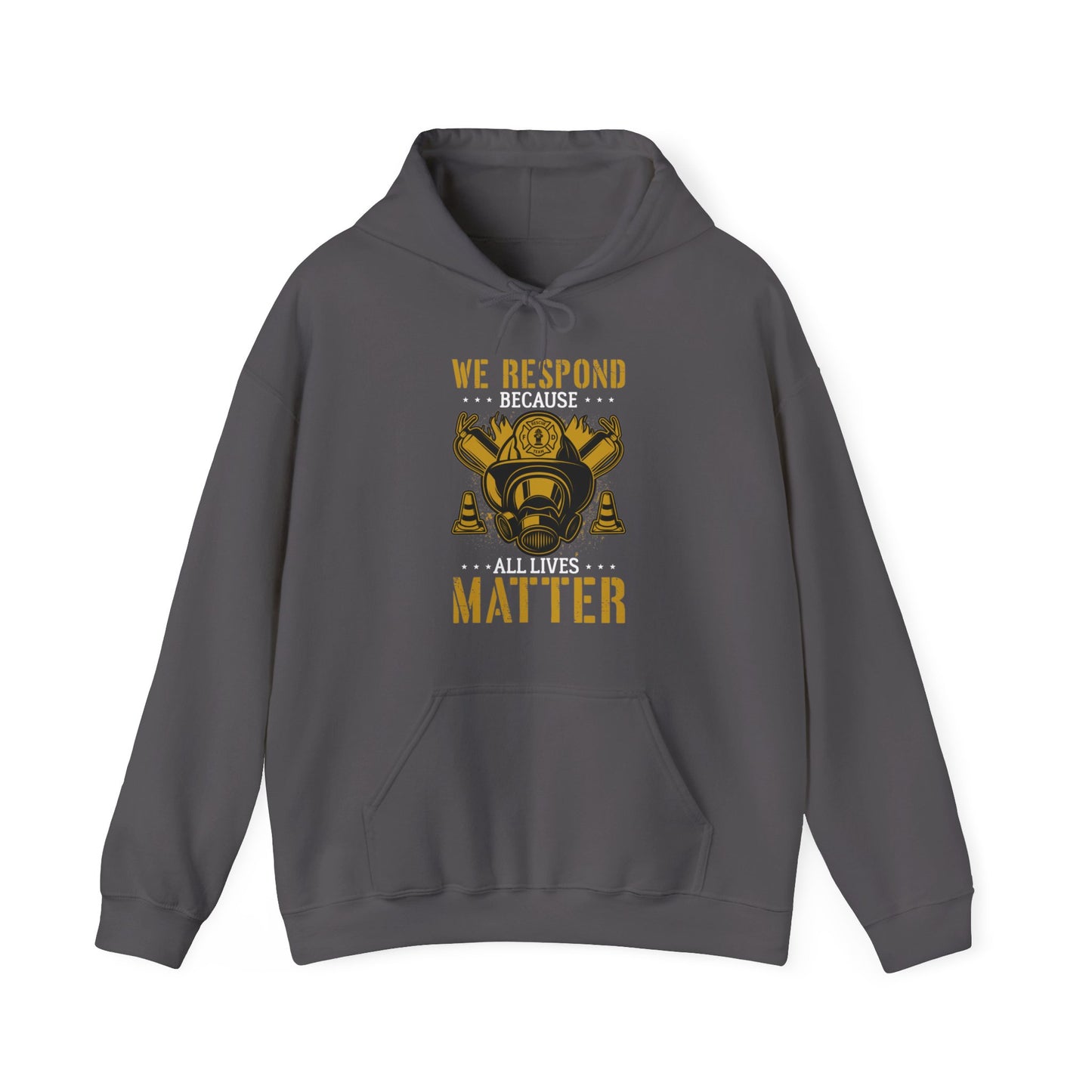 We Respond Because All Lives Matter Firefighter Hoodie