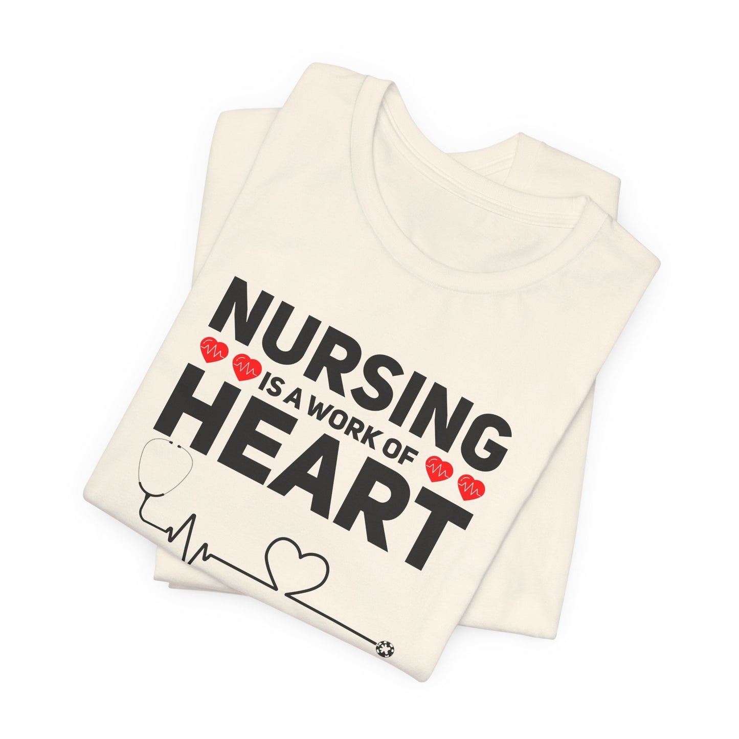 Nursing Is A Work Of Heart T-Shirt