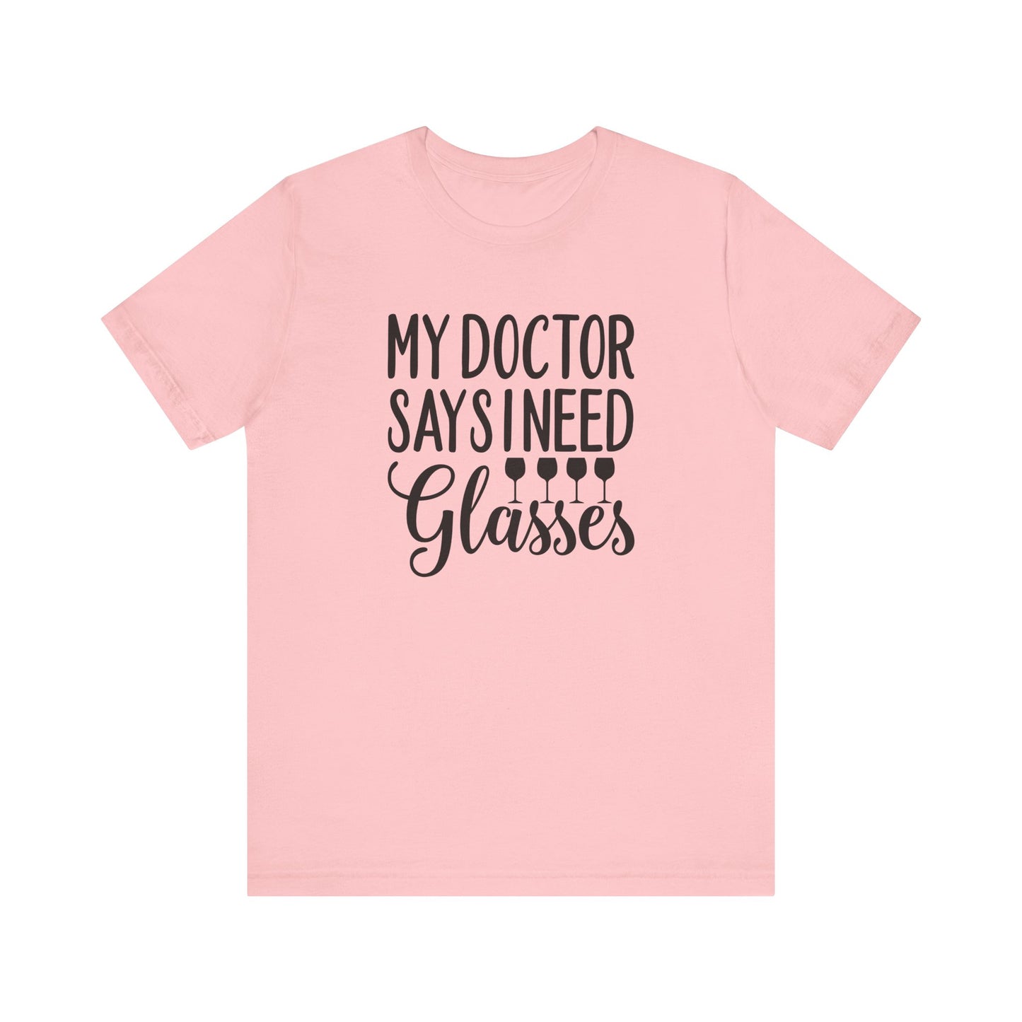 My Doctor Says I need Glasses T-Shirt