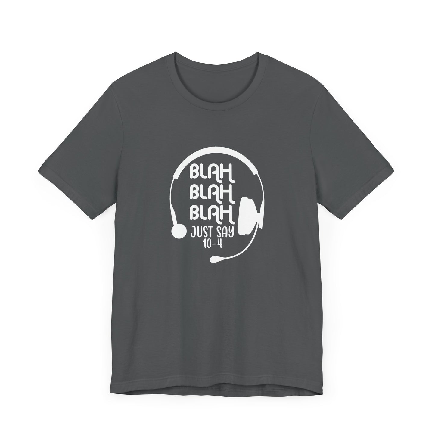 Blah Blah Blah 10-4 T-Shirt