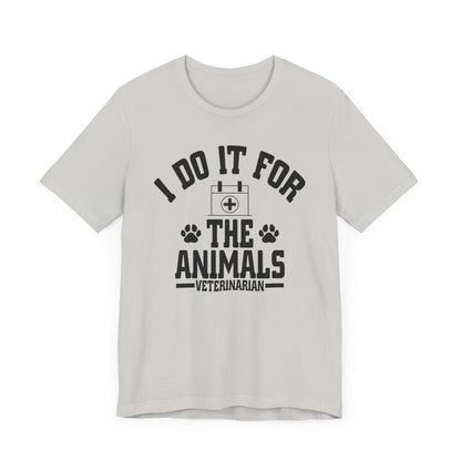 Veterinarian - I Do It For... T-Shirt