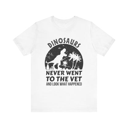 Dinosaurs Never Went To The Vet T-Shirt