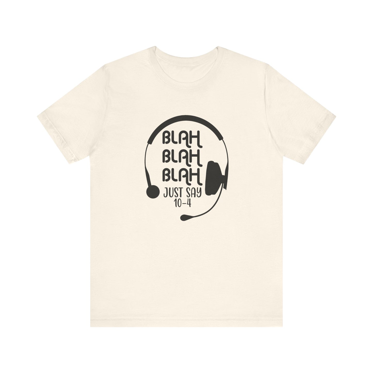 Blah Blah Blah 10-4 T-Shirt