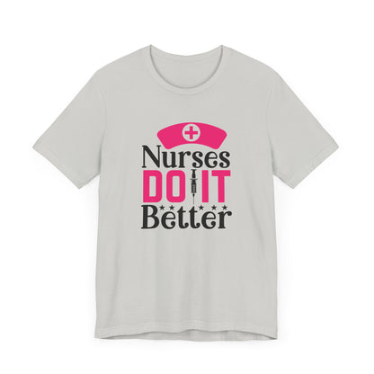 Nurses Do It Better T-Shirt