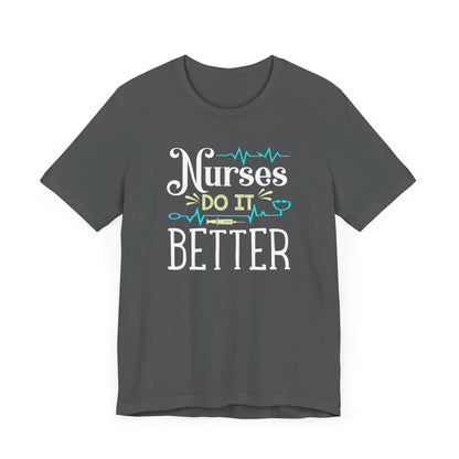 Nurses Do It Better T-Shirt