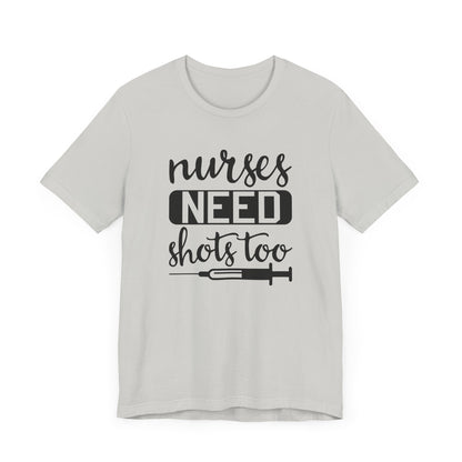 Nurses Need Shots Too T-Shirt