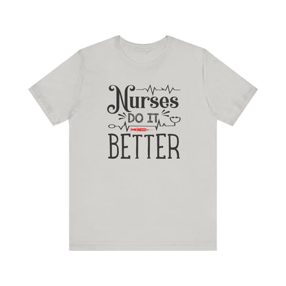 Nurses Do It Better T-Shirt