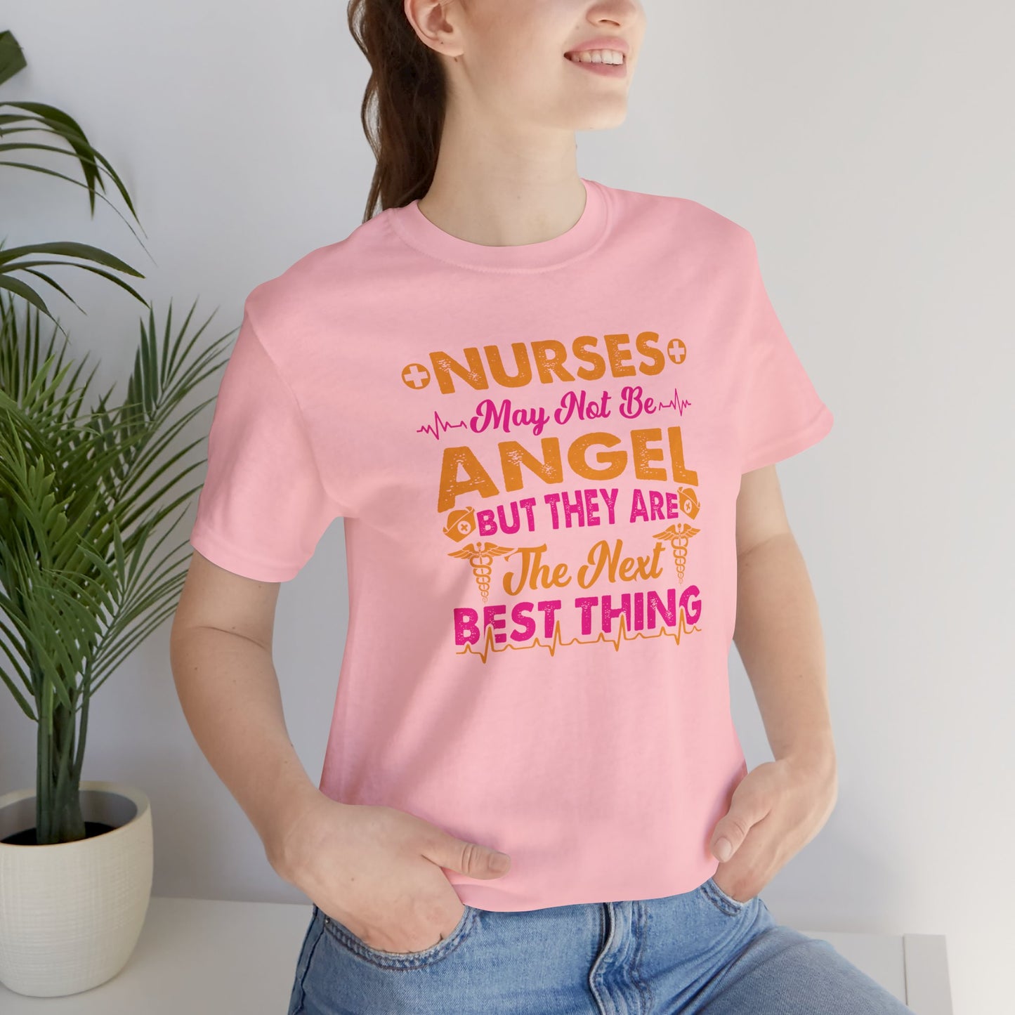 Nurses May Not Be Angel But They Are The Next Best Thing T-Shirt