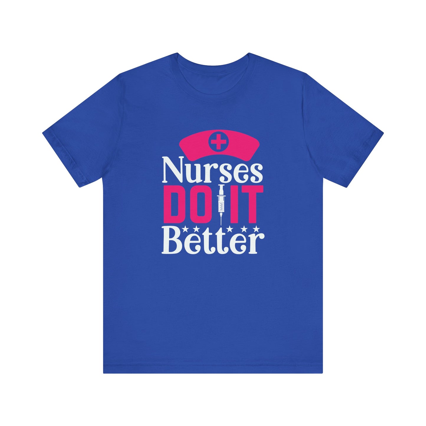 Nurses Do It Better T-Shirt