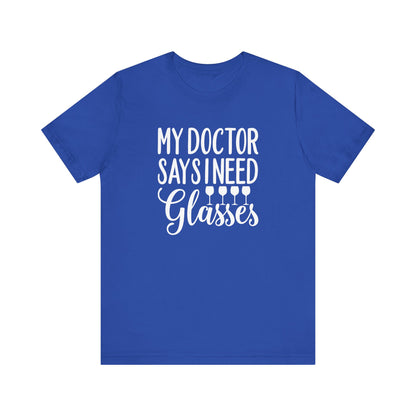 My Doctor Says I need Glasses T-Shirt