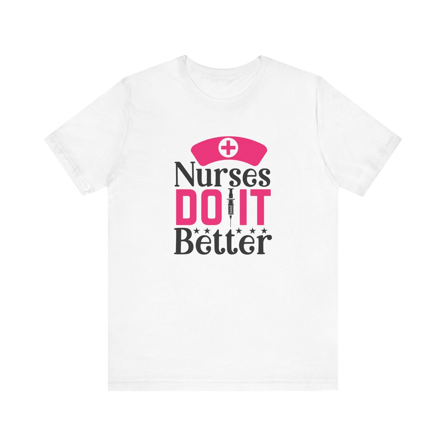 Nurses Do It Better T-Shirt