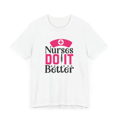 Nurses Do It Better T-Shirt