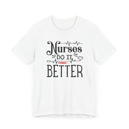 Nurses Do It Better T-Shirt