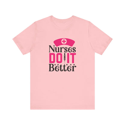 Nurses Do It Better T-Shirt