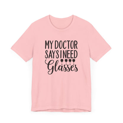 My Doctor Says I need Glasses T-Shirt