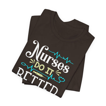 Nurses Do It Better T-Shirt