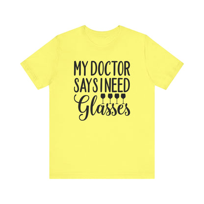 My Doctor Says I need Glasses T-Shirt