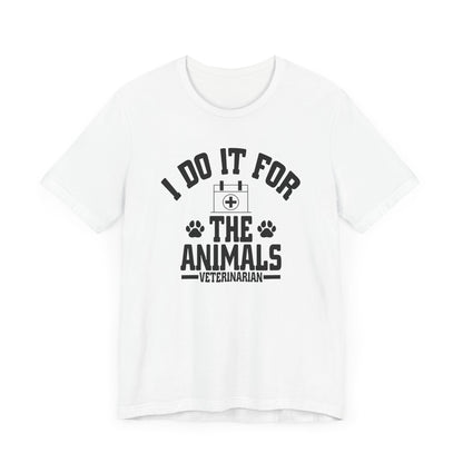 Veterinarian - I Do It For... T-Shirt