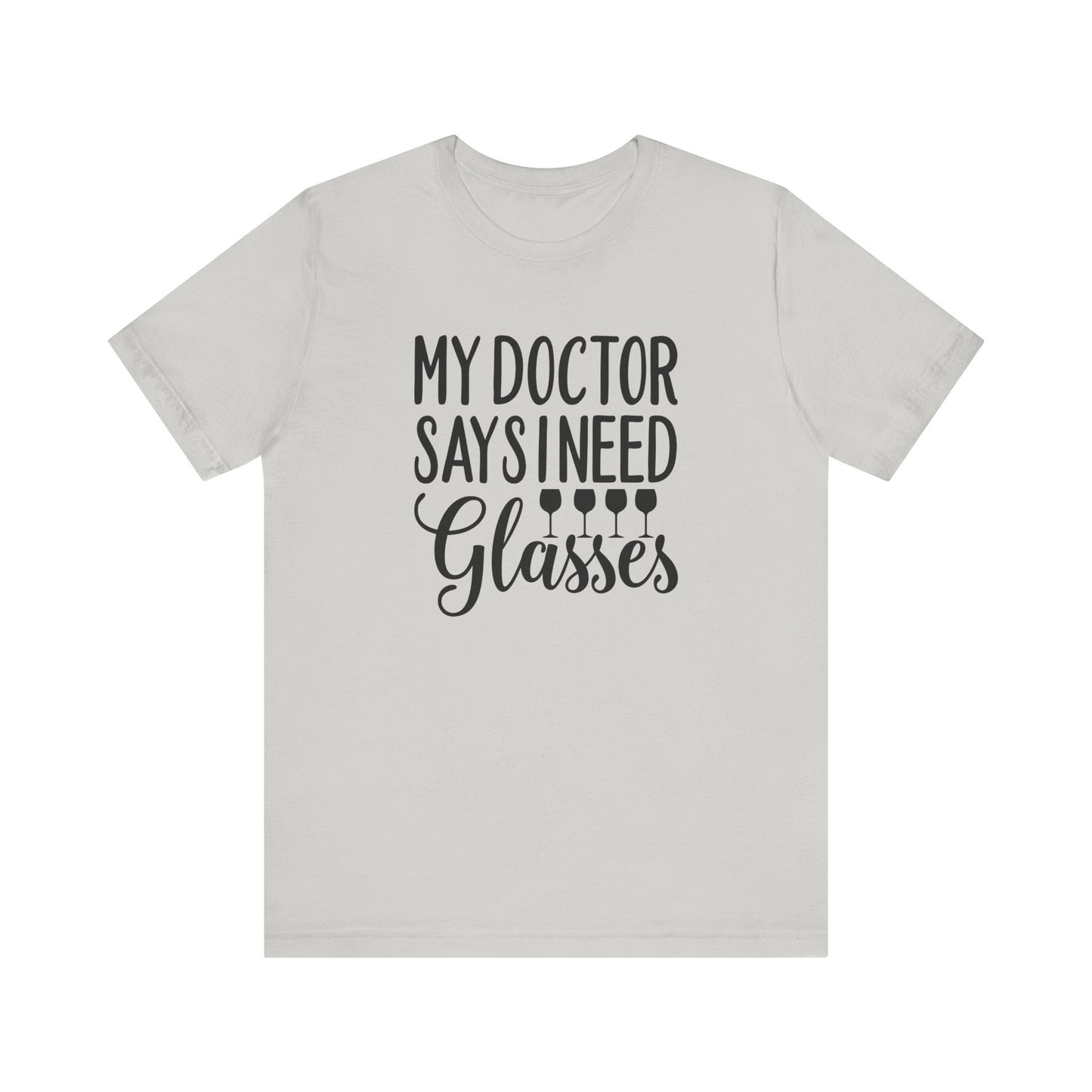 My Doctor Says I need Glasses T-Shirt