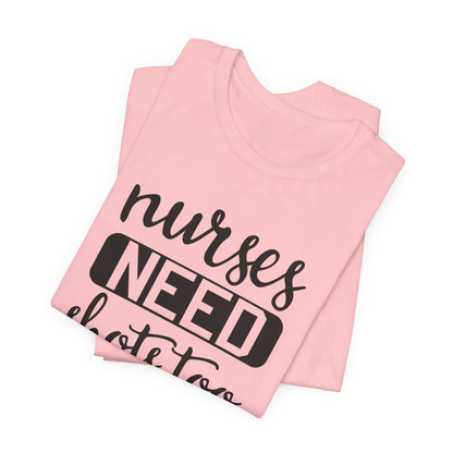 Nurses Need Shots Too T-Shirt