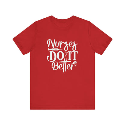 Nurses Do It Better T-Shirt